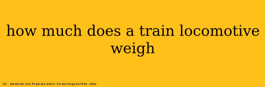 how much does a train locomotive weigh