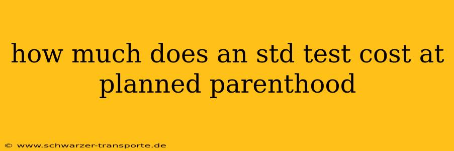 how much does an std test cost at planned parenthood