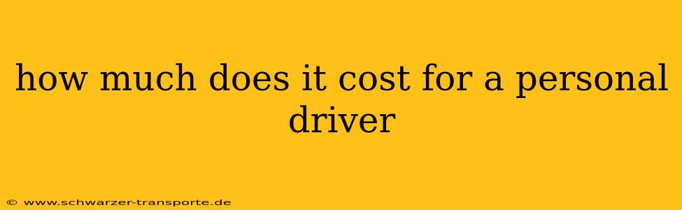 how much does it cost for a personal driver