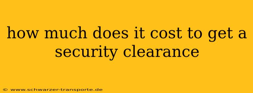 how much does it cost to get a security clearance