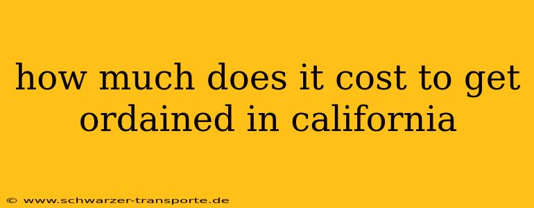 how much does it cost to get ordained in california