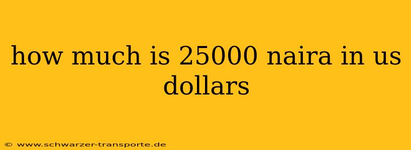 how much is 25000 naira in us dollars