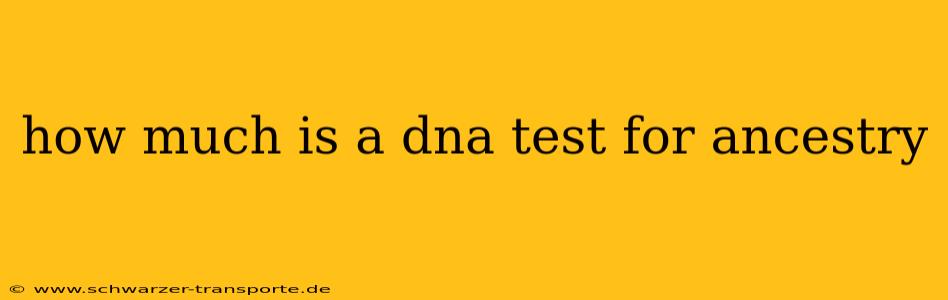 how much is a dna test for ancestry