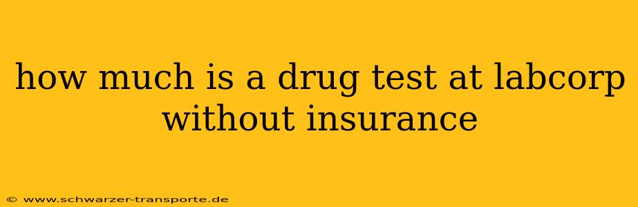 how much is a drug test at labcorp without insurance