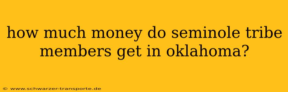 how much money do seminole tribe members get in oklahoma?