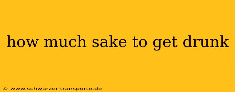 how much sake to get drunk
