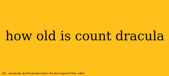 how old is count dracula