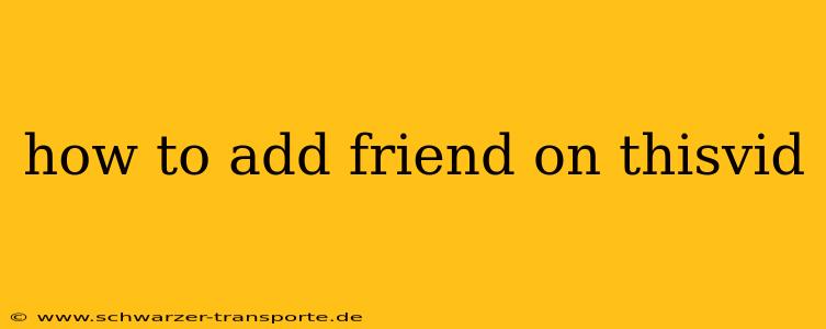 how to add friend on thisvid