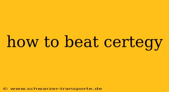 how to beat certegy