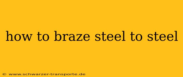 how to braze steel to steel