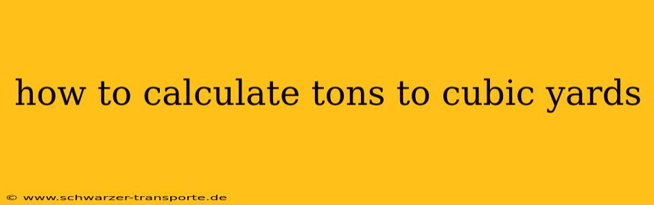 how to calculate tons to cubic yards