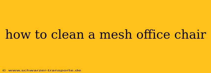 how to clean a mesh office chair