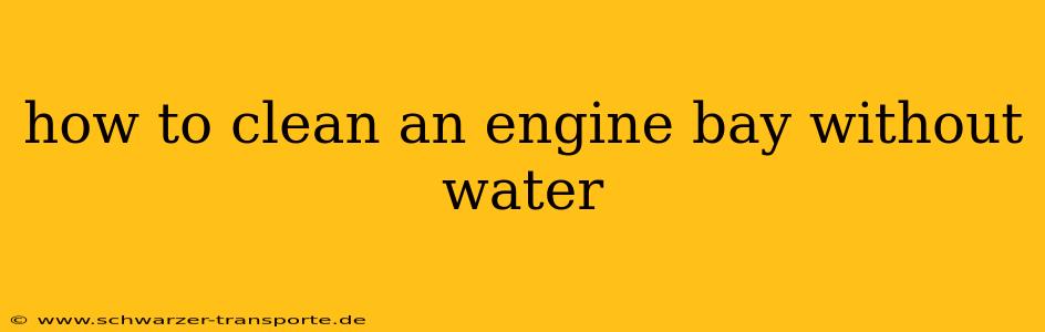 how to clean an engine bay without water