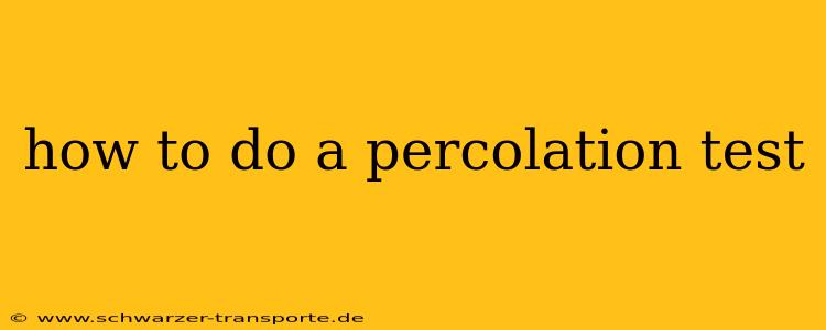 how to do a percolation test