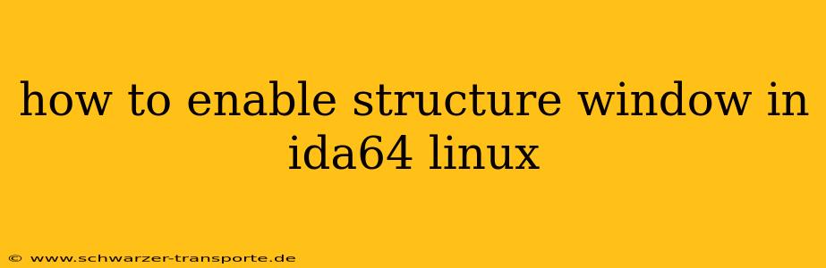 how to enable structure window in ida64 linux
