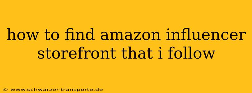 how to find amazon influencer storefront that i follow