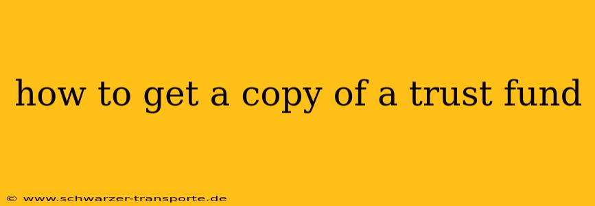 how to get a copy of a trust fund