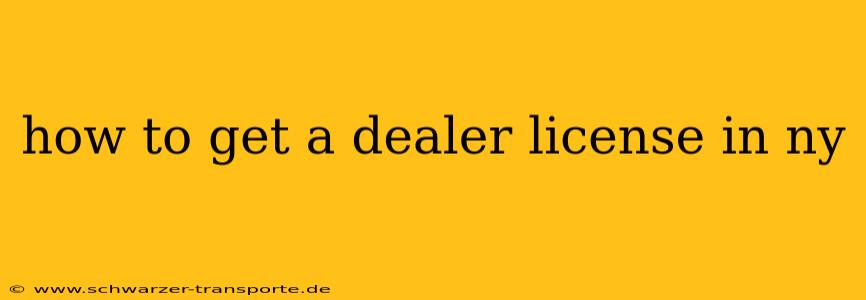 how to get a dealer license in ny