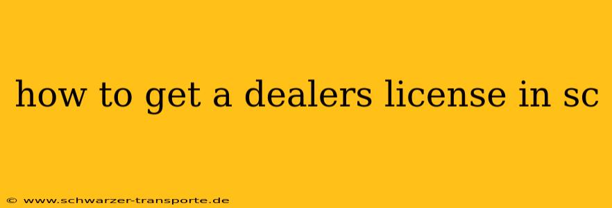 how to get a dealers license in sc