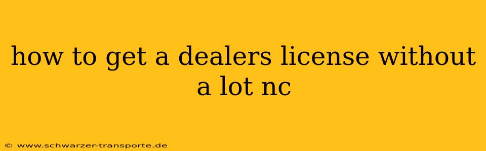how to get a dealers license without a lot nc