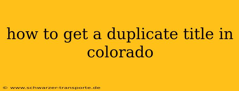 how to get a duplicate title in colorado