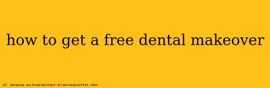 how to get a free dental makeover