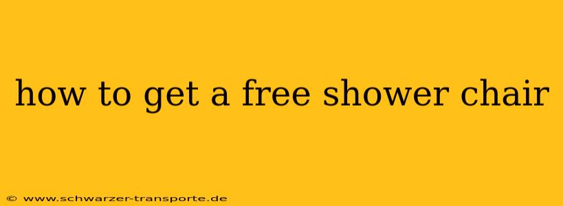 how to get a free shower chair