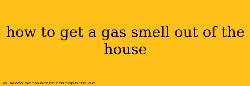 how to get a gas smell out of the house
