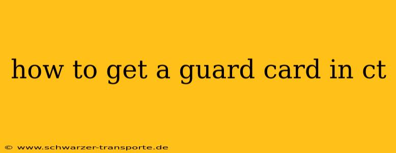 how to get a guard card in ct