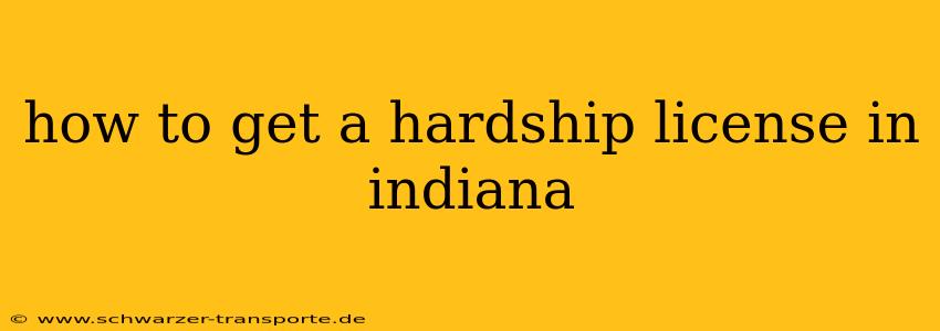 how to get a hardship license in indiana