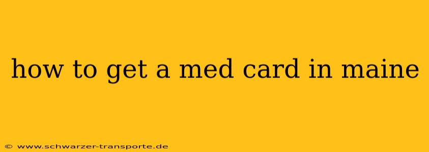 how to get a med card in maine