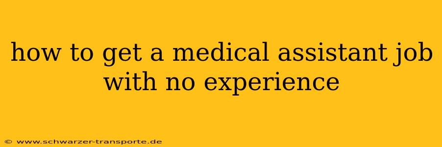 how to get a medical assistant job with no experience