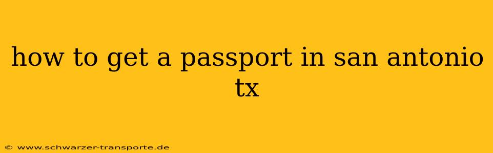 how to get a passport in san antonio tx