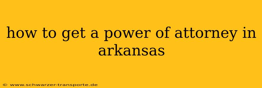 how to get a power of attorney in arkansas