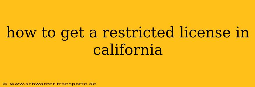 how to get a restricted license in california