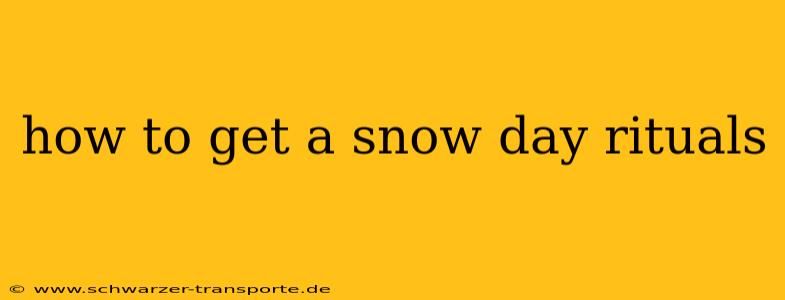 how to get a snow day rituals