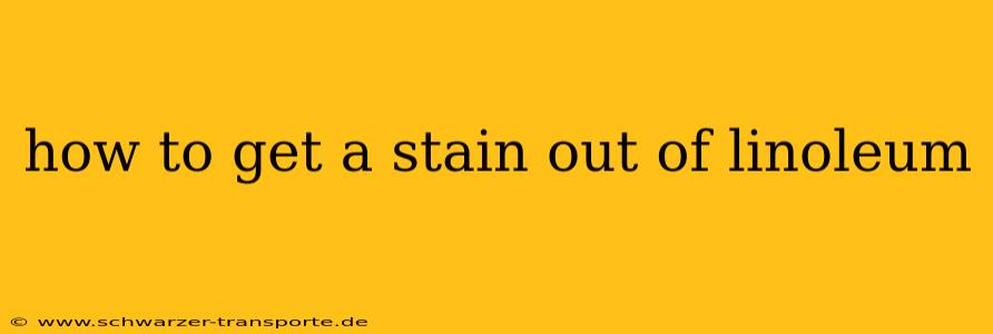 how to get a stain out of linoleum