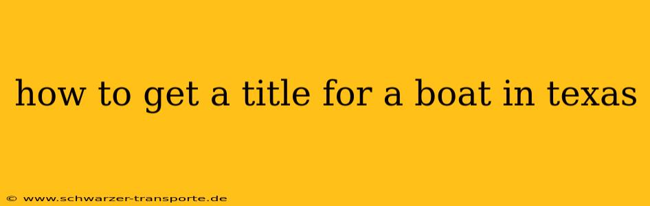 how to get a title for a boat in texas