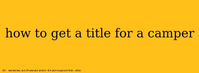 how to get a title for a camper