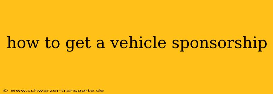 how to get a vehicle sponsorship