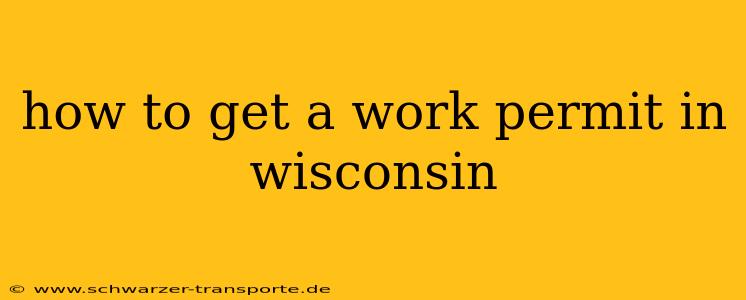 how to get a work permit in wisconsin