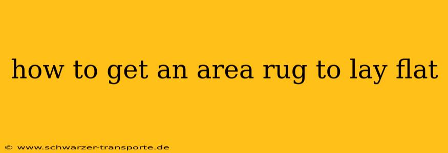 how to get an area rug to lay flat