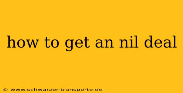 how to get an nil deal