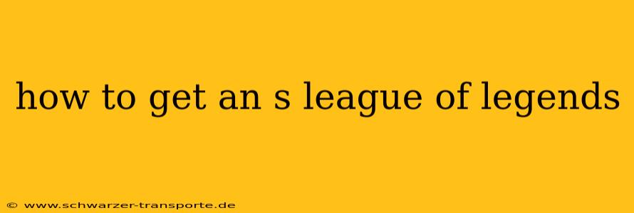 how to get an s league of legends