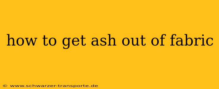 how to get ash out of fabric