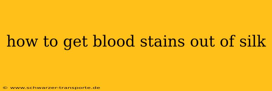 how to get blood stains out of silk