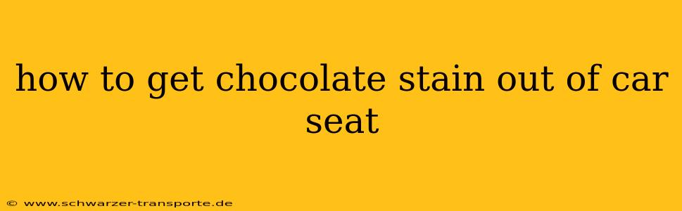 how to get chocolate stain out of car seat