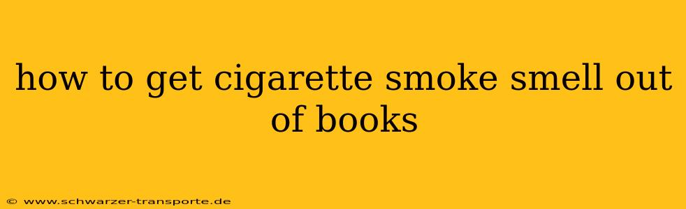 how to get cigarette smoke smell out of books