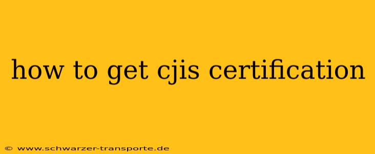 how to get cjis certification