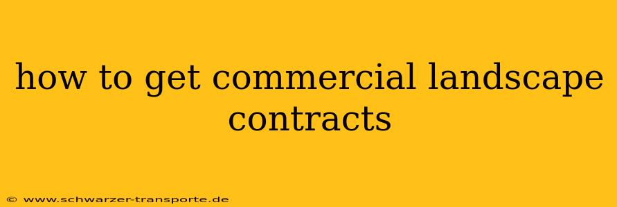 how to get commercial landscape contracts